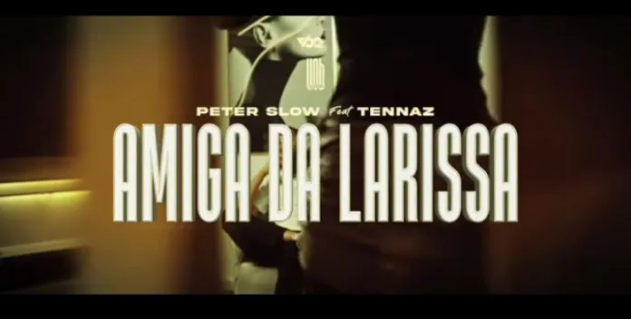 Peter Slow Ft. Tennaz - Amiga Da Larissa