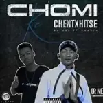 Chomi Ke Chentxhitse (Dr Nel Feat. Bukzin Keyz)