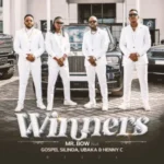 Mr. Bow - Winners (feat. Gospel Silinda x Justino Ubakka e Henny C)