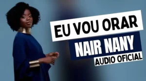 Baixar Musica de Nair Nany - Eu vou orar