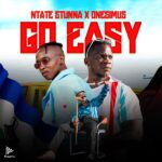 Ntate Stunna ft. Onesimus - Go Easy