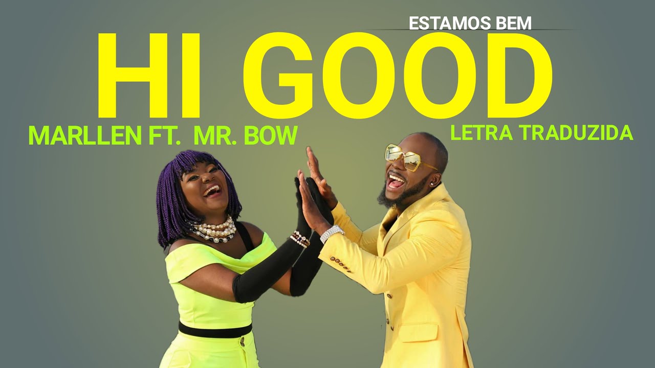 Marllen ft Mr Bow - Hi Good (Estamos Bem)