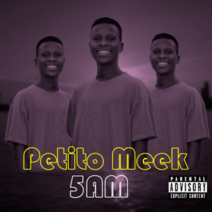 PETITO MEEK - 5AM DOWNLOAD MP3